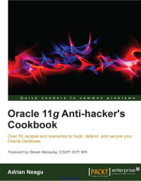 Adrian Neagu — Oracle 11g Anti-Hacker's Cookbook