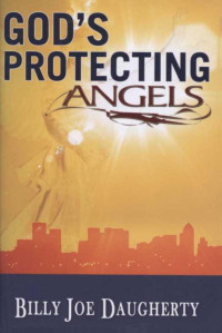 Billy Joe Daugherty [Daugherty, Billy Joe] — God's Protecting Angels