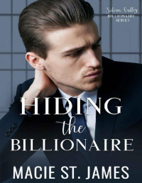 Macie St. James — Hiding the Billionaire: A Sweet Reality Show Romance (Silicon Valley Billionaires Book 2)