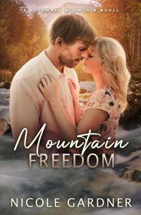 Nicole Gardner — Mountain Freedom (Rosemary Mountain Romantic Suspense Book 3)