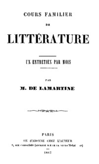 Alphonse de Lamartine — Cours familier de Littérature - Volume 23 / Un entretien par mois