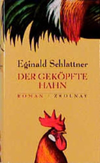 Eginald Schlattner — Der geköpfte Hahn. Roman