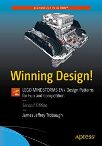 Trobaugh, James Jeffrey — Winning Design!: LEGO MINDSTORMS EV3 Design Patterns for Fun and Competition