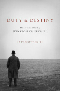 Gary Scott Smith; — Duty and Destiny