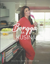 REGINE VELASQEZ — BONGGA SA KUSINA (RECIPES FROM SARAP DIVA)