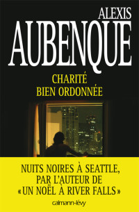 Alexis Aubenque [Aubenque, Alexis] — Nuits noires à Seattle - 01 - Charité bien ordonnée