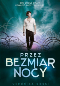 Veronica Rossi — Przez bezmiar nocy