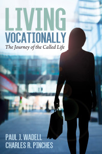 Paul J. Wadell;Charles R. Pinches; — Living Vocationally