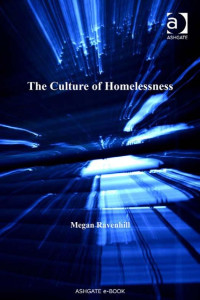 Ravenhill, Megan. — The Culture of Homelessness (2008)