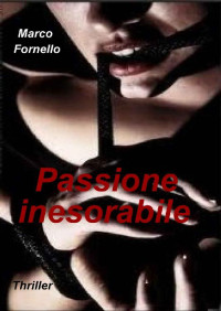 Marco Fornello — Passione Inesorabile