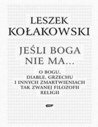 KOLAKOWSKI LESZEK — Jesli Boga nie ma...