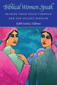 Rabbi Marla J. Feldman — Biblical Women Speak