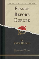 Jules Michelet — France Before Europe