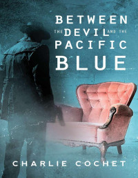 Charlie Cochet, [Cochet, Charlie] — Between the Devil and the Pacific Blue (MM)