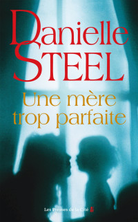 Steel, Danielle — Une mère trop parfaite