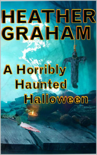 Heather Graham [Graham, Heather] — A Horribly Haunted Halloween