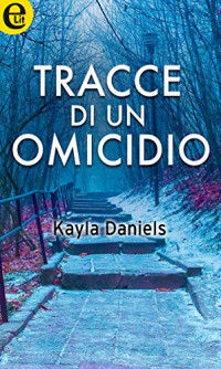 Kayla Daniels — Tracce di un omicidio (eLit)