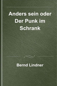 PM Hoffmann, Bernd Lindner — Anders sein oder Der Punk im Schrank