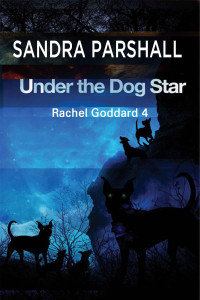 Parshall, Sandra — Under the Dog Star: A Rachel Goddard Mystery #4 (Rachel Goddard Mysteries)