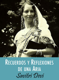 Savitri Devi — Recuerdos y Reflexiones de una Aria