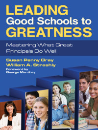 Gray, Susan Penny., Streshly, William A. & Wllllam A. Streshly — Leading Good Schools to Greatness