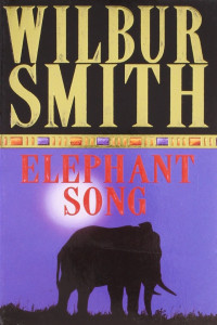 Wilbur Smith — Elephant Song: A Novel