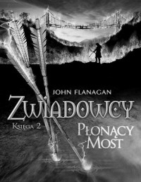 FLANAGAN JOHN — Zwiadowcy 02 - Plonacy Most