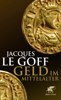 Jacques Le Goff; — Geld im Mittelalter