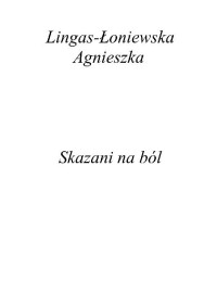 Skazani na ból — Agnieszka Lingas-Łoniewska