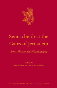 Kalimi, Isaac, Richardson, Seth — Sennacherib at the Gates of Jerusalem: Story, History and Historiography