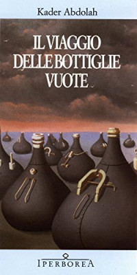 Abdolah Kader & Moreolo E. Svaluto — Il viaggio delle bottiglie vuote (Narrativa) (Italian Edition)