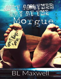 BL Maxwell — Just Another Day At The Morgue (Spirit Boys Series Book 0.5)