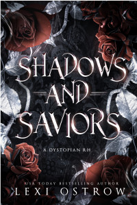 Lexi Ostrow — Shadows and Saviors : A Dystopian RH