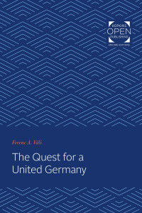 Ferenc Albert Vali — The Quest for a United Germany