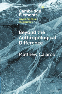 Matthew Calarco — Beyond the Anthropological Difference