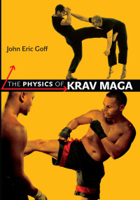 John Eric Goff — The Physics of Krav Maga