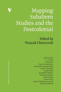 Chaturvedi, Vinayak — Mapping Subaltern Studies and the Postcolonial