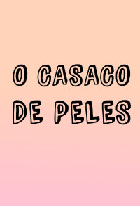 Unknown — O CASACO DE PELES