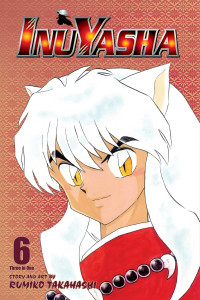 Rumiko Takahashi — Inuyasha (VIZBIG Edition), Vol. 6