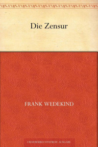 Wedekind, Frank — Die Zensur