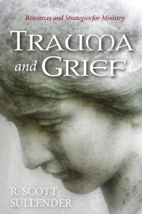 R. Scott Sullender; — Trauma and Grief