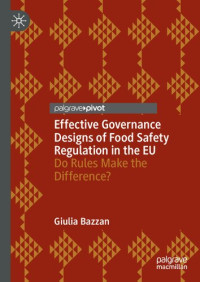 Giulia Bazzan — Effective Governance Designs of Food Safety Regulation in the EU: Do Rules Make the Difference?