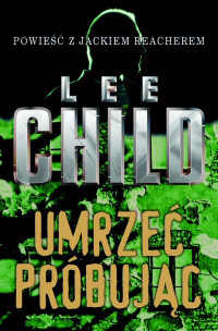 Lee Child — Umrzeć próbując