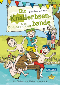 Sandra Grimm — Die Knallerbsenbande. Das Opa-Abenteuer