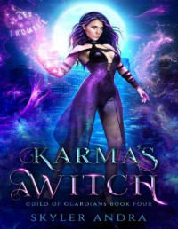 Skyler Andra — Karma's a Witch: Paranormal Reverse Harem Romance (Guild of Guardians Book 4)