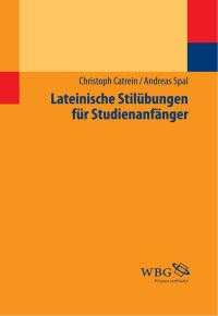 Catrein, Christoph; Spal, Andreas — Lateinische Stilübungen für Studienanfänger