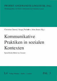 Christina Gansel, Sergej Nefedov, Irina Jesan (Hg.); — Kommunikative Praktiken in sozialen Kontexten