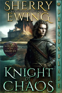 Sherry Ewing — Knight of Chaos: A Medieval Historical Romance (The Knights of the Anarchy Book 2)