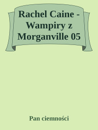 Pan ciemności — Rachel Caine - Wampiry z Morganville 05