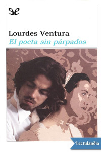 Lourdes Ventura — El poeta sin párpados